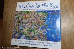 City by the Bay　A Magical Journey Around San Francisco　湾岸の街ーサンフランシスコ　アメリカの絵本　英文
