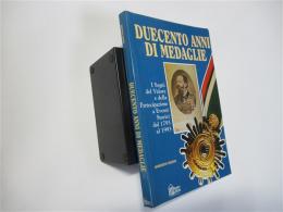 Duecento anni di medaglie. I segni del valore e della partecipazione ad eventi storici dal 1793 al 1993 (Italiano)