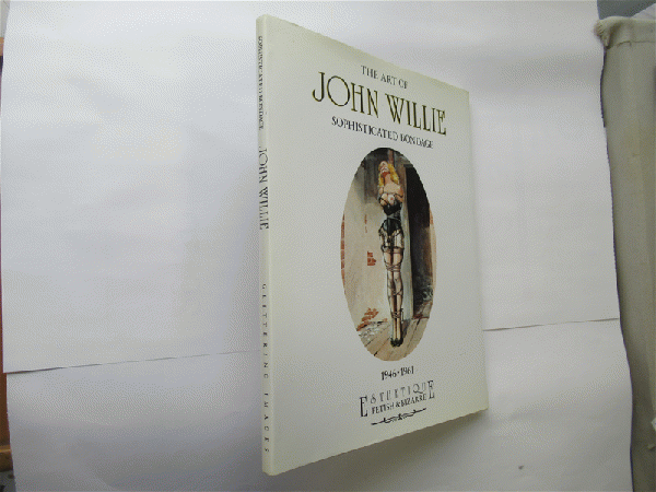 The Art of John Willie, Sophisticated Bondage 1946-1961(John Willie) / 古本、中古本、古書籍の通販は「日本の古本屋」