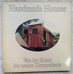 Handmade Houses. Von der Kunst der neuen Zimmerleute