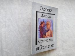 OROSZ JANOS CORVINA MUTEREM