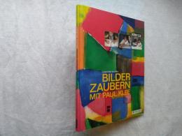 Bilder zaubern mit Paul Klee: Jeder ist ein Künstler Hardcover