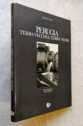 PERUGIA: Terra Vecchia, Terra Nuova