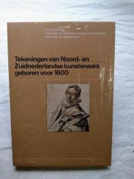 Tekeningen van noord-en zuidnederlandse kunstenaars geboren voor 1600　Oude tekeningen in het bezit van de Gemeentemusea van Amsterdam waaronder de collectie Fodor