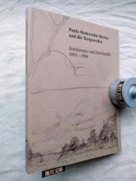Paula Modersohn-Becker und die Worpsweder. Zeichnungen und Druckgrafik 1895 - 1906