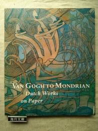 Van Gogh to Mondrian: Dutch Works on Paper