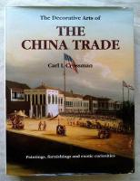 The decorative arts of the China trade : paintings, furnishings, and exotic curiosities