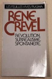 RENE CREVEL REVOLUTION, SURREALISME, SPONTANEITE.　フランス語　ペーパーバック　ルネ・クレヴェル 革命、シュルレアリスム、自発性