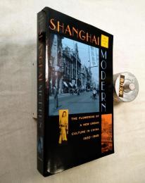 Shanghai Modern : The Flowering of a New Urban Culture in China, 1930-1945
