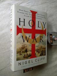 Holy war : how Vasco da Gama's epic voyages turned the tide in a centuries-old clash of civilizations