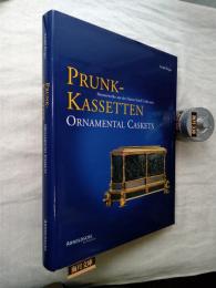 Prunk-Kassetten: Europaeische Meisterwerke aus acht Jahrhunderten / Ornamental Caskets: Eight Centuries of European Craftsmanship. Inventory Catalogue of the Hanns Schell Collection