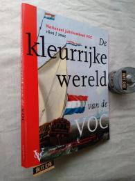 De kleurrijke wereld van de VOC: Nationaal Jubileumboek VOC 1602-2002