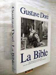 Gustave Doré La Bible　：　230 illustrations de Gustave Doré avec des extraits du Nouveau et de l'Ancien Testament choisis dans la Bible de Jérusalem