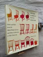 300 Years of American Seating Furniture: Chairs and Beds from the Mabel Brady Garvan and Other Collections at Yale University