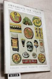 ORNAMENTE DER DER VOLKER　独文
AFRIKA /AMERICA /ASIEN/ AUSTRALIEN/ INDONESIEN