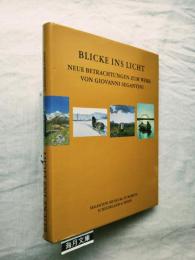 Blicke ins Licht: Neue Betrachtungen zum Werk von Giovanni Segantini