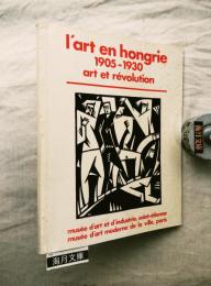 L'art en Hongrie, 1905-1930: art et révolution
