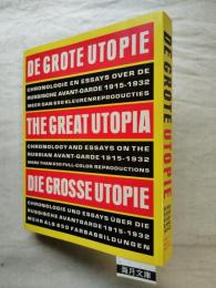 De Grote Utopie　Russische Avantgarde 1915-1932/The Great Utopia　Russian Avant-Garde 1915-1932/Die Grosse Utopia　Russische Avant-Garde 1915-1932