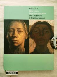Blickwechsel, Käthe Kollwitz - Paula Modersohn-Becker: zwei Künstlerinnen zu Beginn der Moderne