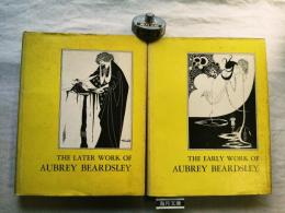 The Early Work of Aubrey Beardsley、 The Later Work of Aubrey Beardsley　２冊一括