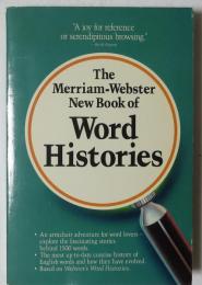 THE MERRIAM-WEBSTER NEW BOOK OF WORD HISTORIES