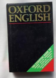 OXFORD ENGLISH THE ESSENTIAL GUIDE TO GRAMMAR, SPELLING, PRONUNCIATION SLANG,. VOCABULARY. PROVERBS SCIENTIFIC, MEDICAL, LEGAL AND COMPUTER TERMS