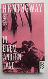 [英書のドイツ語訳] IN EINEM ANDERN LAND （ヘミングウェイ IN ANOTHER COUNTRY のドイツ語訳）
