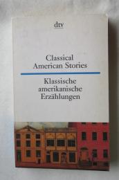 [英－独 対訳] Classical American Stories Klassische amerikanische Erzählungen