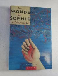 [仏訳版] LE MONDE DE SOPHIE Roman sur l'histoire de la philosophie Traduit et adapté du norvégien par Hélène Hervieu et Martine Laffon OUVRAGE TRADUIT ET PUBLIÉ AVEC LE CONCOURS DU NORLA ET DU CENTRE NATIONAL DU LIVRE （「ソフィーの世界」）