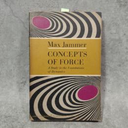 Concepts of Force: A Study in the Foundations of Dynamics