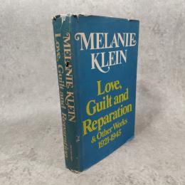 メラニー・クライン Melanie Klein. Love, Guilt and Reparation & Other Works, 1921-1945