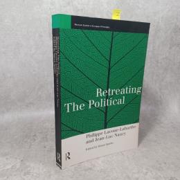 Retreating the Political (Warwick Studies in European Philosophy)