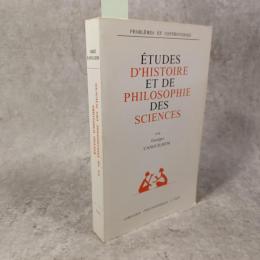 Etudes D'histoire Et De Philosophie Des Sciences (Problemes Et Controverses)