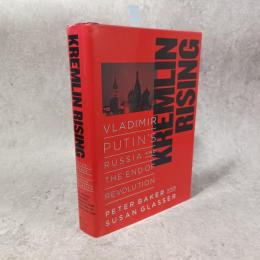 Kremlin Rising: Vladimir Putin's Russia and the End of Revolution