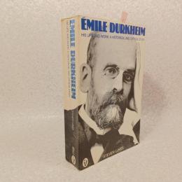 Emile Durkheim: His Life and Work: A Historical and Critical Study
