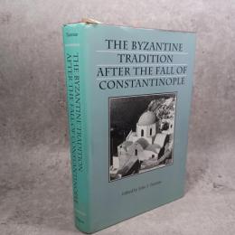 The Byzantine Tradition After the Fall of Constantinople
