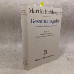 Holderlins Hymnen Germanien und Der Rhein : 3 Auflage Ⅱ. Abteilung: Vorlesungen 1923-1944 （独）ハイデッガー全集第39巻　ヘルダーリンの讃歌『ゲルマーニエン』と『ライン』 ＜Martin Heidegger Gesamtausgabe Band 39＞