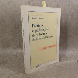 Politique et Philosophie dans l'oeuvre de Louis Althusser