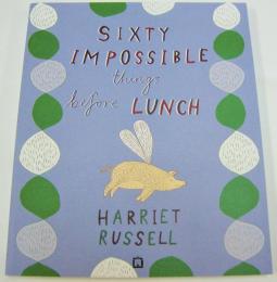 （英文）SIXTY IMPOSSIBLE THINGS BEFORE LUNCH