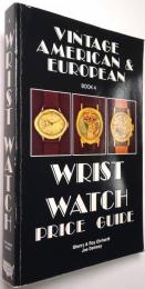 （英文）Vintage American and European Wrist Watch Price Guide/Book 4
