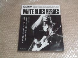 ホワイト・ブルース・ヒーローズ WHITE BLUES HEROES (ギター・マガジン別冊)