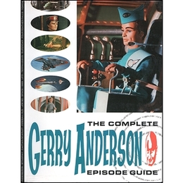 THE COMPLETE GERRY ANDERSON EPISODE GUIDE