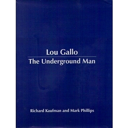Lou Gallo: The Underground Man