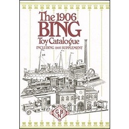 The 1906 BING Toy Catalogue :INCLUDING 1907 SUPPLEMENT