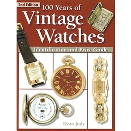 100 Years of Vintage Watches: Identification and Price Guide, 2nd Edition