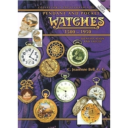 Collector's Encyclopedia of Pendant and Pocket Watches 1500-1950