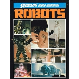 ROBOTS : STARLOG photo guidebook