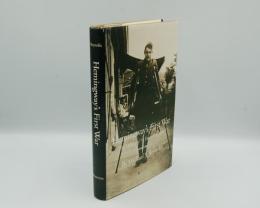 Hemingway's First War: The Making of a Farewell to Arms
