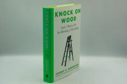Knock on Wood: Luck, Chance, and the Meaning of Everything