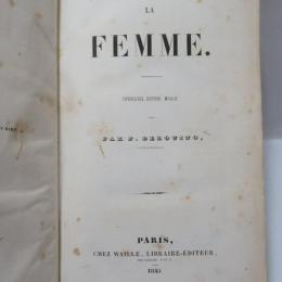 LA FEMME: Physiologie, Histoire, Morale　(女性: 生理学、歴史、道徳)